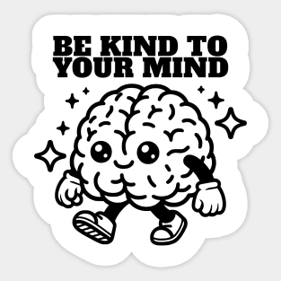 Be Kind To Your Mind Sticker